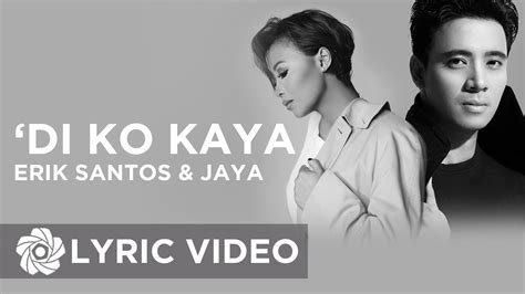 Erik Santos & Jaya – 'Di Ko Kaya Lyrics .